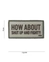 How About Shut Up and Fight 3D PVC Patch